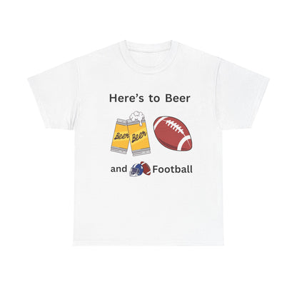 Here's to Beer and Football T-Shirt