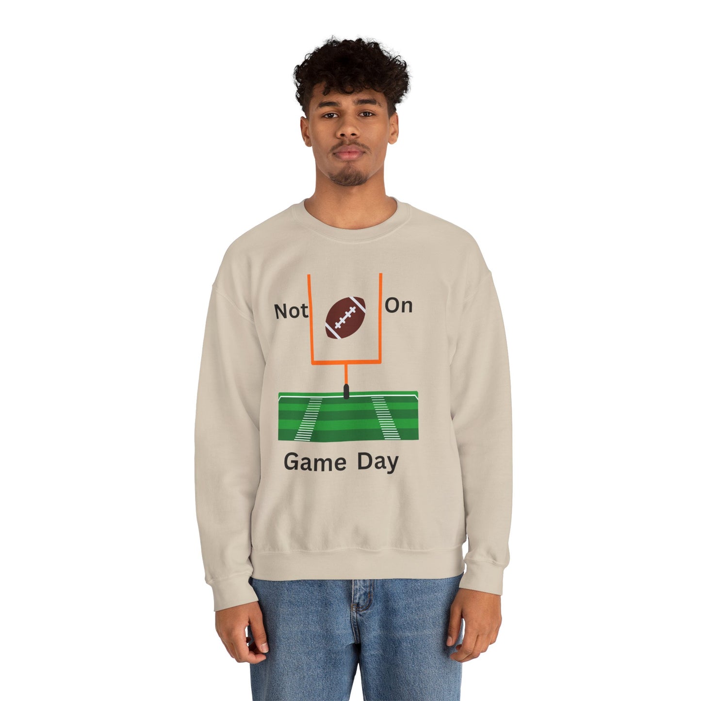 Not on Game Day- Sweatshirt